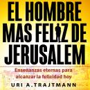 El Hombre Mas Feliz de Jerusalem (Spanish Edition) Audiobook