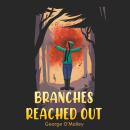 Branches Reached Out Audiobook