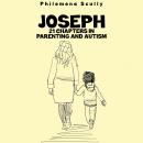 Joseph: 21 Chapters in Parenting and Autism Audiobook