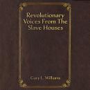 Revolutionary Voices From the Slave Houses Audiobook