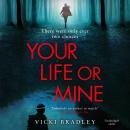 Your Life or Mine: The new gripping thriller from the author of Before I Say I Do Audiobook