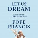 Let Us Dream: The Path to a Better Future Audiobook