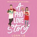 A Pho Love Story Audiobook