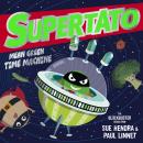 Supertato: Mean Green Time Machine: A brand-new adventure in the blockbuster series! Audiobook