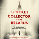 The Ticket Collector from Belarus: An Extraordinary True Story of Britain's Only War Crimes Trial Audiobook