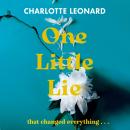 One Little Lie: The thought-provoking read perfect for your book club! 'Wild and brilliantly written' (Vogue Williams) Audiobook