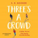 Three's A Crowd: 'If ever a book was a mood-lifter, it's this one. I cried laughing!' MILLY JOHNSON Audiobook
