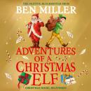 Adventures of a Christmas Elf: The perfect festive family gift from Chief Elf and million-copy selli Audiobook