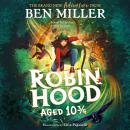 Robin Hood Aged 10 3/4: The brand new adventure from the author of smash hit The Day I Fell Into a F Audiobook