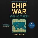 Chip War: The Fight for the World's Most Critical Technology Audiobook