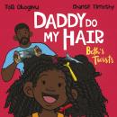Daddy Do My Hair: Beth's Twists Audiobook