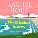 The Hidden Years: Discover the captivating novel from the million-copy bestseller Rachel Hore Audiobook