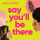 Say You'll Be There: a compelling and brilliantly real novel about friendship, love and betrayal Audiobook