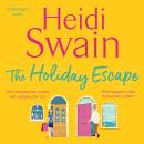 The Holiday Escape: Escape on the best holiday ever with Sunday Times bestseller Heidi Swain Audiobook