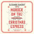 Murder On The Christmas Express: All aboard for the puzzling Christmas mystery of the year Audiobook