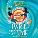 The Twice Upon a Time: The perfect time-travel mystery Audiobook