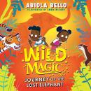 Wild Magic: Journey of the Lost Elephant Audiobook