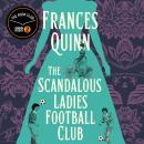 The Scandalous Ladies Football Club: The Radio 2 Book Club Summer Pick 2026 Audiobook