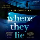 Where They Lie: The thrillingly atmospheric debut from an exciting new voice in crime fiction Audiobook