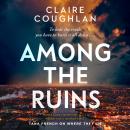 Among the Ruins: The gripping sequel to the thrillingly atmospheric crime debut WHERE THEY LIE Audiobook