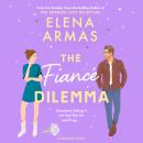 The Fiance Dilemma: From the bestselling author of The Spanish Love Deception Audiobook