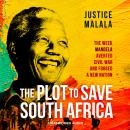 The Plot to Save South Africa: The Week Mandela Averted Civil War and Forged a New Nation Audiobook
