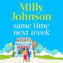 Same Time Next Week: 'Real women, real life, real feeling, Milly brings it all.' CATHY BRAMLEY Audiobook