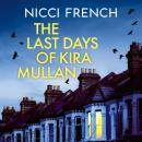 The Last Days of Kira Mullan: The unputdownable new thriller from the author of Richard & Judy Book Club pick Has Anyone Seen Charlotte Salter? Audiobook