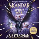 Skandar and the Spirit War: The unmissable finale to the adventure series everyone is talking about! Audiobook
