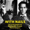 With Nails: The Film Diaries of Richard E Grant Audiobook