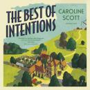 The Best of Intentions: A 'fond and funny' story of friendship, community and staying true to yourse Audiobook