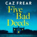 Five Bad Deeds: the DARK and TWISTY thriller longlisted for the CWA Twisted Dagger 2025 Audiobook