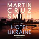 Hotel Ukraine: The brand new Arkady Renko political thriller, from one of the undisputed masters of  Audiobook