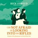 I Am Not Afraid of Looking into the Rifles: Women Secret Agents of the First World War Audiobook