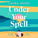 Under Your Spell: 'For any fans of Emily Henry, this is a romantic read supreme' - STYLIST Audiobook