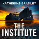 The Institute: Five students stepped in front of a train. Only one came back. But what happened on the platform was just the beginning. Audiobook