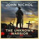 The Unknown Warrior: A Personal Journey of Discovery and Remembrance Audiobook
