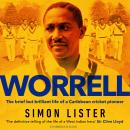 Worrell: The Brief but Brilliant Life of a Caribbean Cricket Pioneer Audiobook