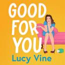 Good For You: A relatable, funny rage romance from the bestselling author of Book Boyfriend! Audiobook