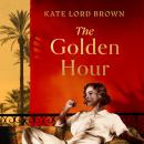 The Golden Hour: 'An exquisite story of love and the enduring power of friendship' Ruth Hogan Audiobook