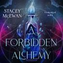 A Forbidden Alchemy: an exhilarating slow burn romantasy of first loves and betrayals Audiobook