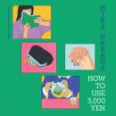 How To Use 3,000 Yen: The new Japanese bestseller from the author of Dinner at the Night Library Audiobook