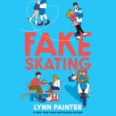 Fake Skating: From the no. 1 bestselling author of Better than the Movies Audiobook