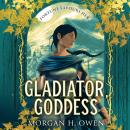 Gladiator, Goddess: The thrilling 'What is your Roman Empire' Romantasy Audiobook