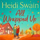 All Wrapped Up: The brand-new uplifting and completely heart-warming seasonal romance from the Sunda Audiobook