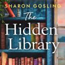 The Hidden Library: An uplifting story of secrets, friendship, romance and the love of books Audiobook