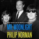 Mr Moonlight: Brian Epstein and the Making of The Beatles Audiobook