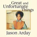 Great and Unfortunate Things Audiobook