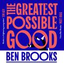 The Greatest Possible Good Audiobook