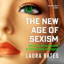 The New Age of Sexism: How the AI Revolution is Reinventing Misogyny Audiobook